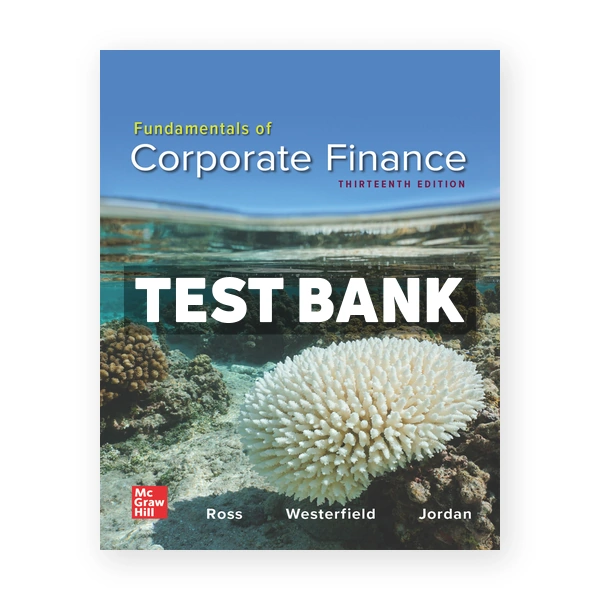 Fundamentals of Corporate Finance 13th Ross Test Bank