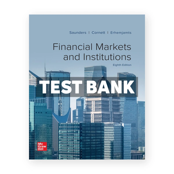 Financial Markets and Institutions 8th Saunders Test Bank