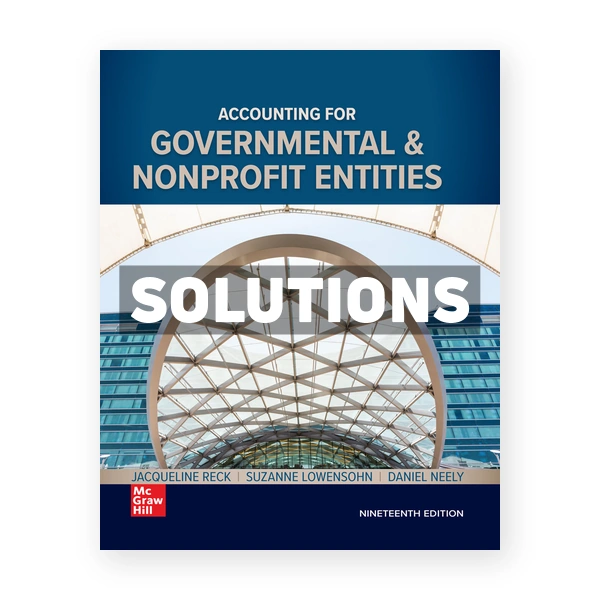 Accounting for Governmental and Nonprofit Entities 19th Reck Solutions Manual