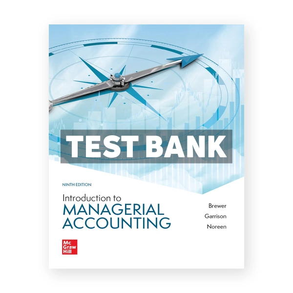 Introduction to Managerial Accounting 9th Brewer Test Bank