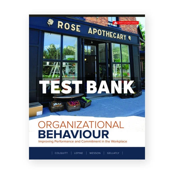 Organizational Behaviour Improving Performance And Commitment In The Workplace CDN 5th Colquitt Test Bank