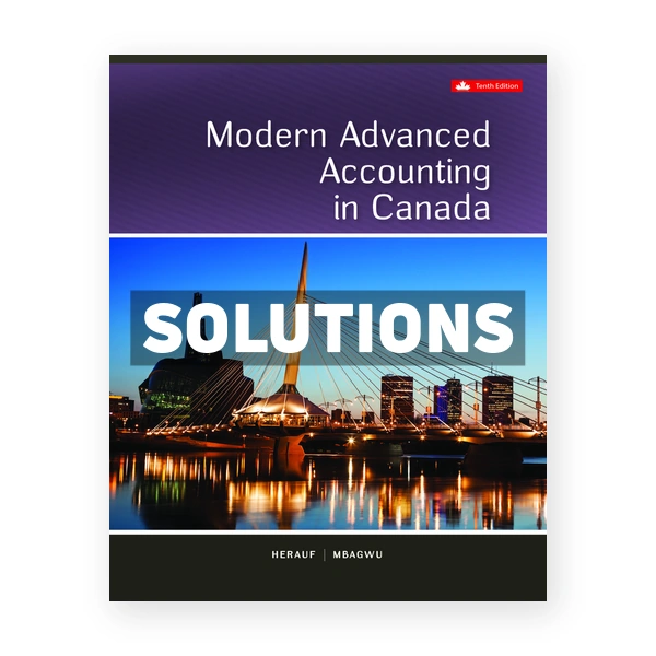 Modern Advanced Accounting In Canada CDN 10th Herauf Solutions Manual