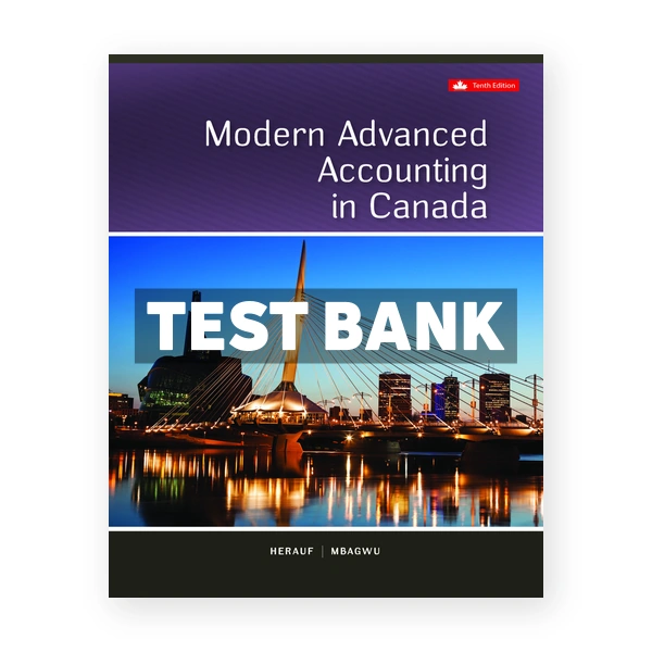 Modern Advanced Accounting In Canada CDN 10th Herauf Test Bank