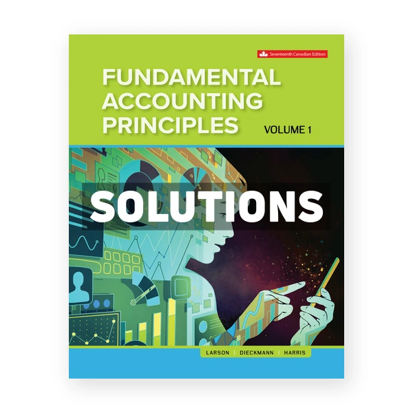 Fundamental Accounting Principles Volume 1 CDN 17th Larson Solutions Manual