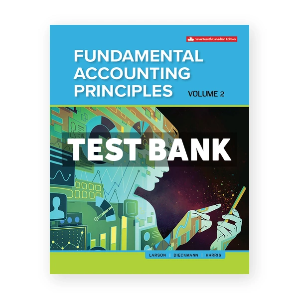 Fundamental Accounting Principles Volume 2 CDN 17th Larson Test Bank