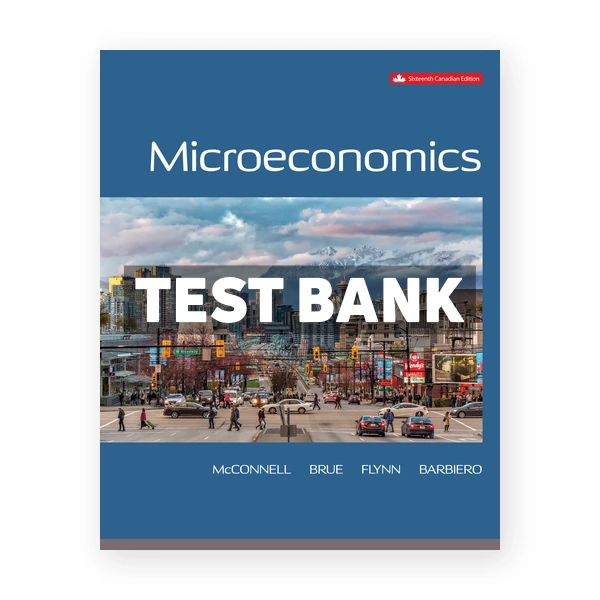 Microeconomics CDN 16th McConnell Test Bank