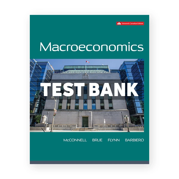 Macroeconomics CDN 16th McConnell Test Bank