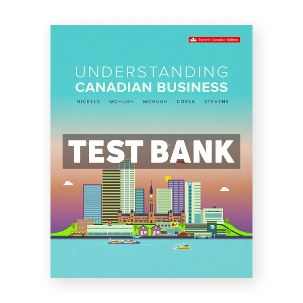 Understanding Canadian Business CDN 11th Nickels Test Bank