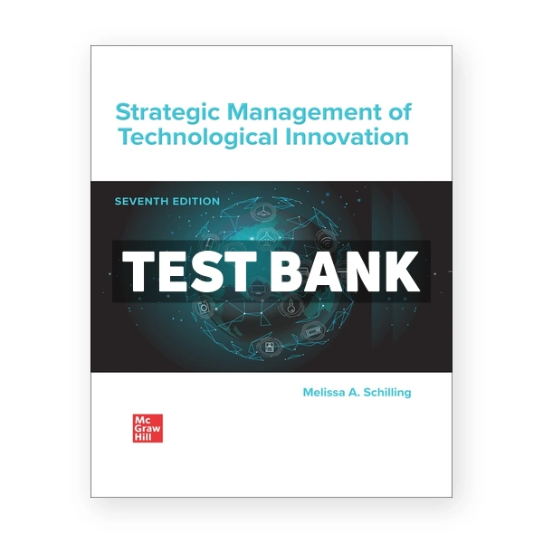 Strategic Management of Technological Innovation 7th Schilling Test Bank