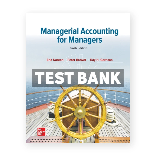 Managerial Accounting for Managers 6th Noreen Test Bank
