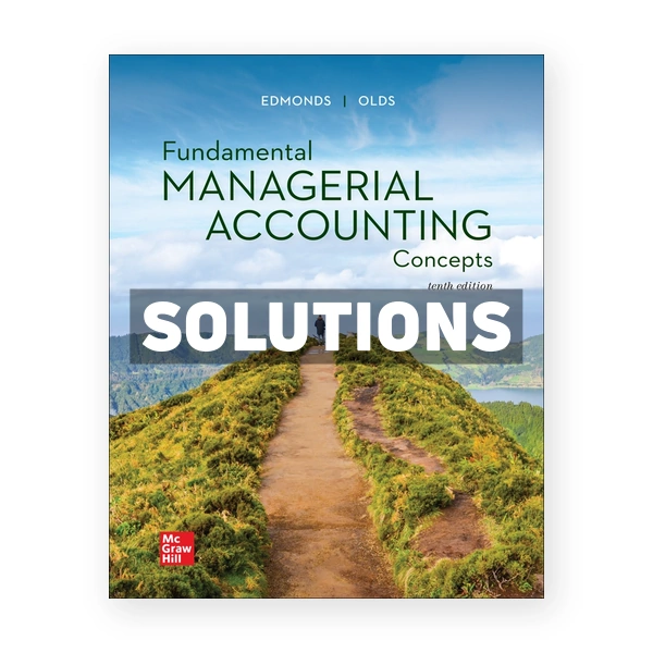 Fundamental Managerial Accounting Concepts 10th Edmonds Solutions Manual