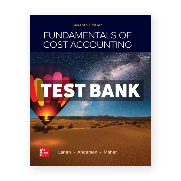 Fundamentals of Cost Accounting 7th Lanen Test Bank
