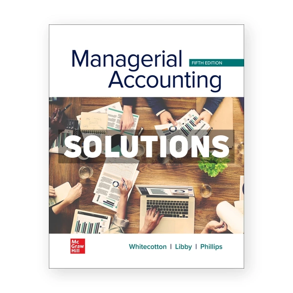 Managerial Accounting 5th Whitecotton Solutions Manual
