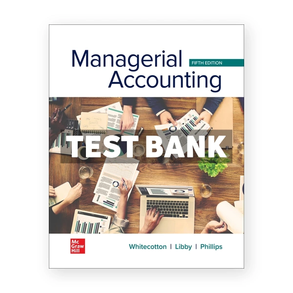 Managerial Accounting 5th Whitecotton Test Bank