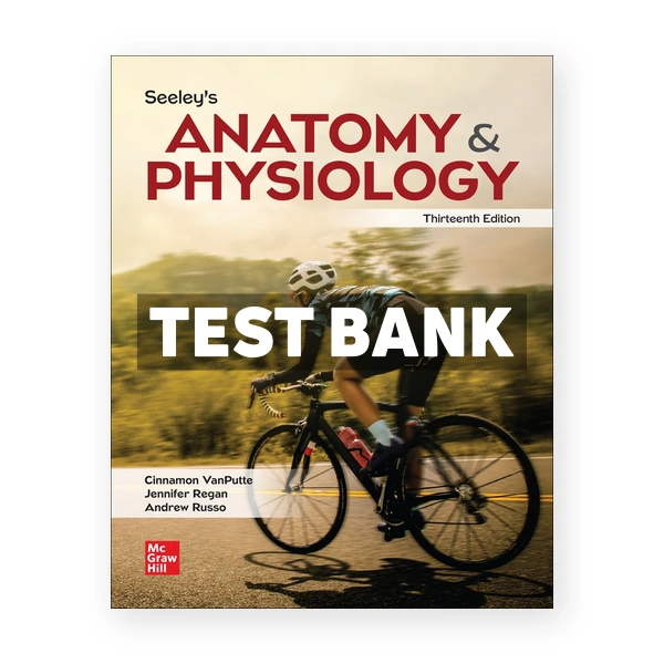 Seeleys Anatomy & Physiology 13th VanPutte Test Bank