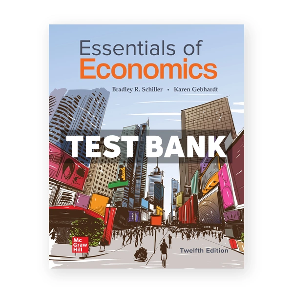 Essentials of Economics 12th Schiller Test Bank
