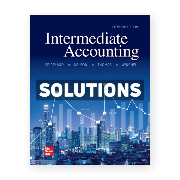 Intermediate Accounting 11th Spiceland Solutions Manual