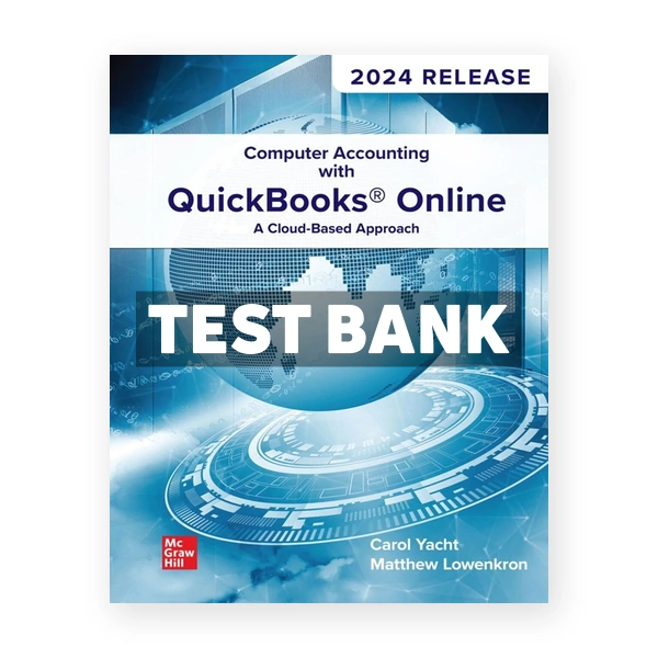 Computer Accounting with QuickBooks Online A Cloud Based Approach 2024 Release - A Cloud Based Approach 4th Yacht Test Bank