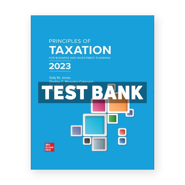 Principles of Taxation for Business and Investment Planning 2023 Edition 26th Jones Test Bank
