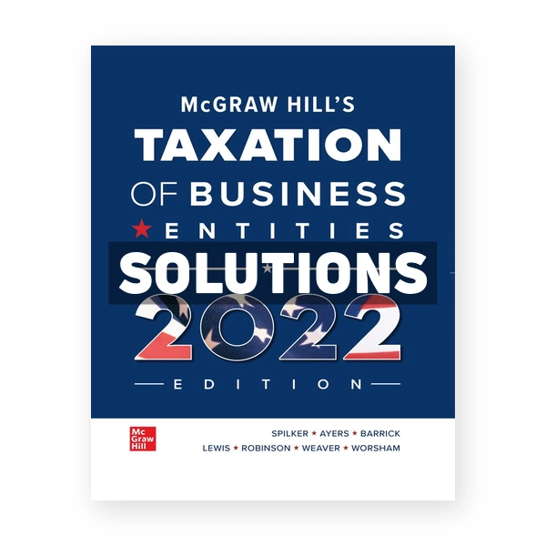 McGraw Hills Taxation of Business Entities 2022 Edition 13th Spilker Solutions Manual