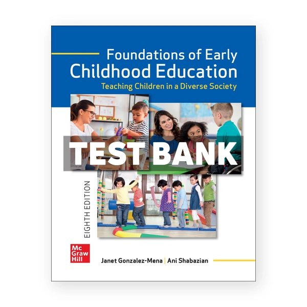 Foundations of Early Childhood Education 8th Gonzalez-Mena Test Bank