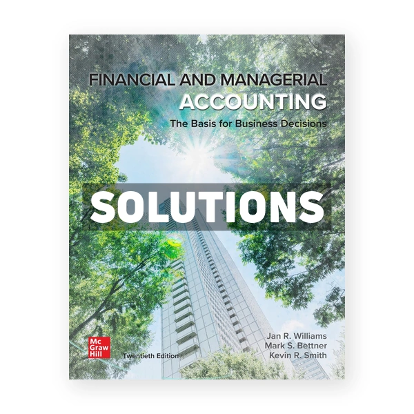 Financial & Managerial Accounting 20th Williams Solutions Manual