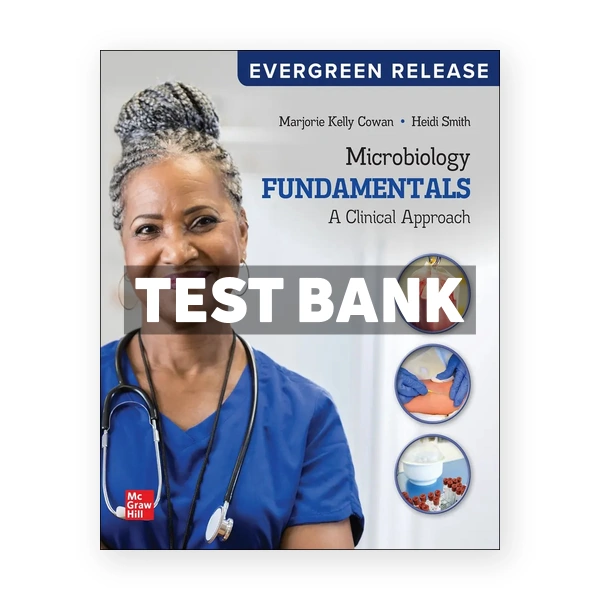 Microbiology Fundamentals - A Clinical Approach 2024 Release 1st Cowan Test Bank