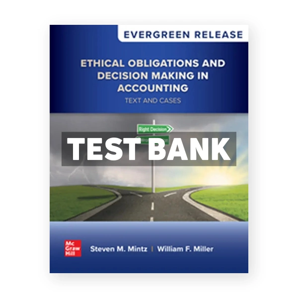 Ethical Obligations and Decision - Making in Accounting - Text and Cases 2025 Release 1st Mintz Test Bank