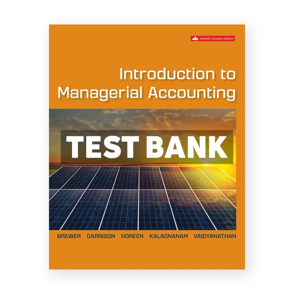 Introduction to Managerial Accounting CDN 7th Brewer Test Bank