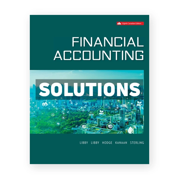 Financial Accounting CDN 8th Libby Solutions Manual