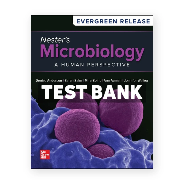 Nester's Microbiology - A Human Perspective 2024 Release 1st Anderson Test Bank