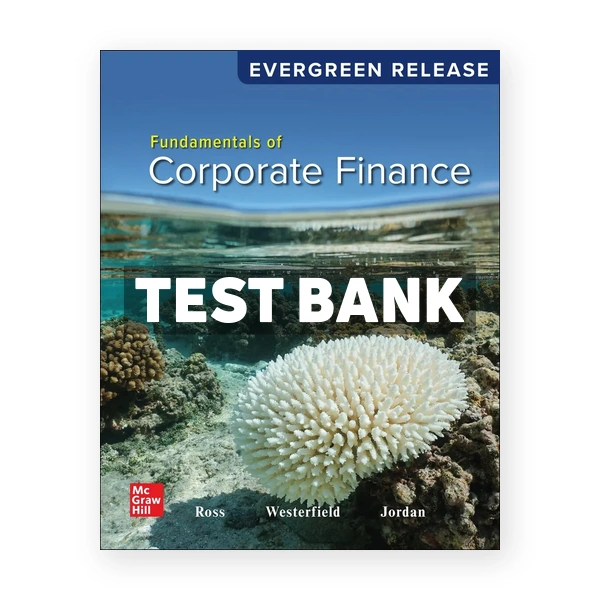 Fundamentals of Corporate Finance 2024 Release 1st Ross Test Bank