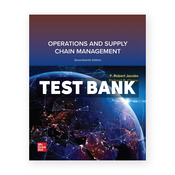 Operations and Supply Chain Management 17th Jacobs Test Bank