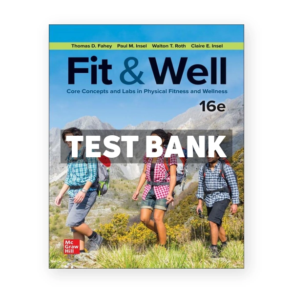 Fit and Well - Core Concepts and Labs in Physical Fitness and Wellness 16th Fahey Test Bank