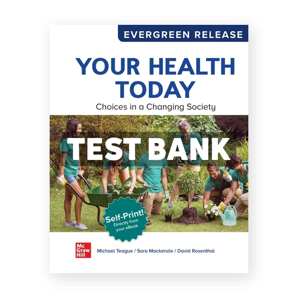 Your Health Today - Choices in a Changing Society 2025 Release 1st Teague Test Bank