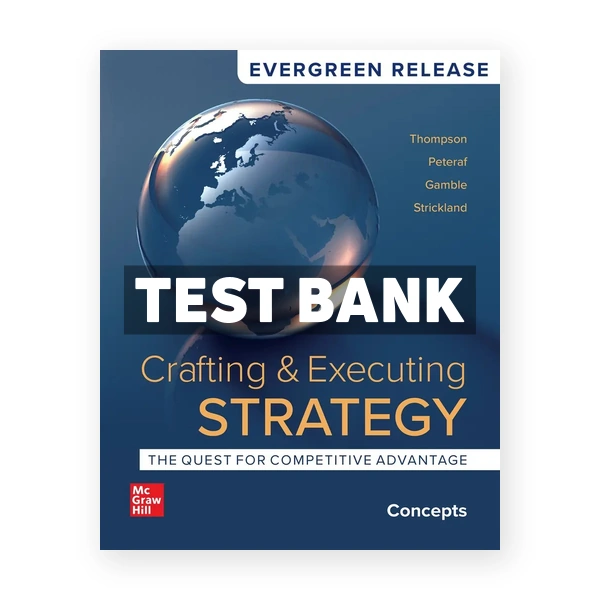 Crafting and Executing Strategy - Concepts 2024 Release 1st Thompson Test Bank