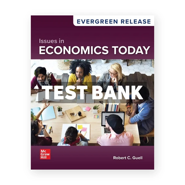 Issues in Economics Today 2026 Release 1st Guell Test Bank