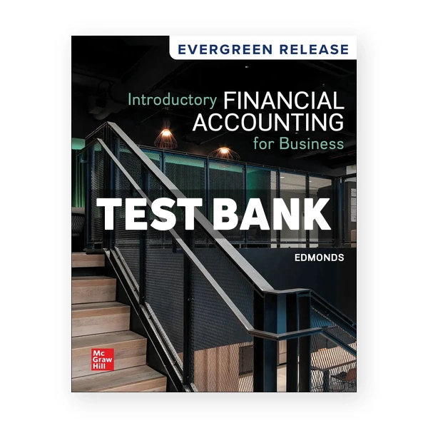 Introductory Financial Accounting for Business 2024 Release 1st Edmonds Test Bank