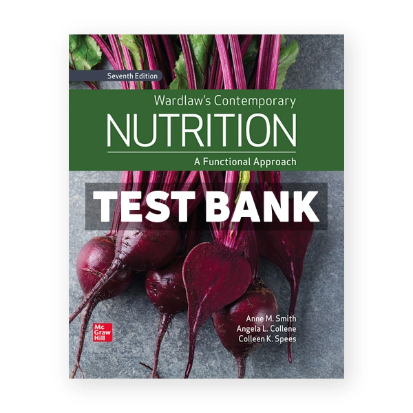 Wardlaws Contemporary Nutrition - A Functional Approach 7th Smith Test Bank