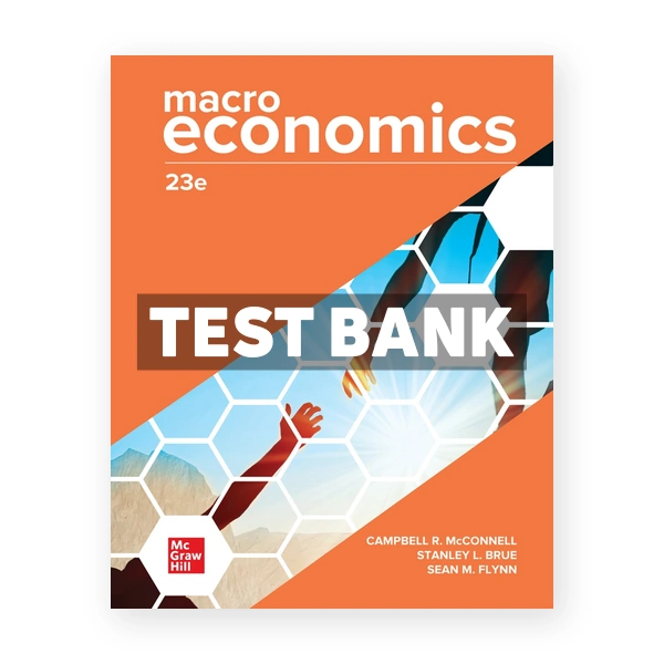 Macroeconomics 23rd McConnel Test Bank