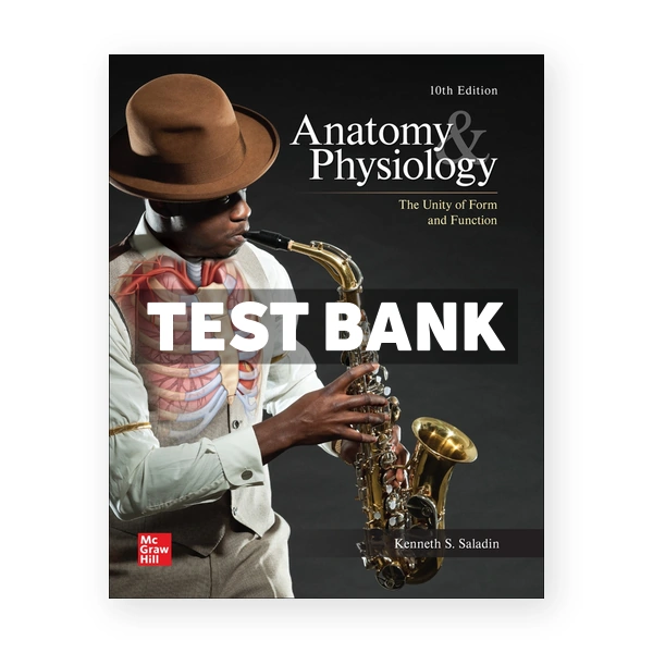 Anatomy & Physiology The Unity of Form and Function 10th Saladin Test Bank