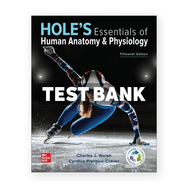 Hole's Essentials of Human Anatomy & Physiology 15th Welsh Test Bank