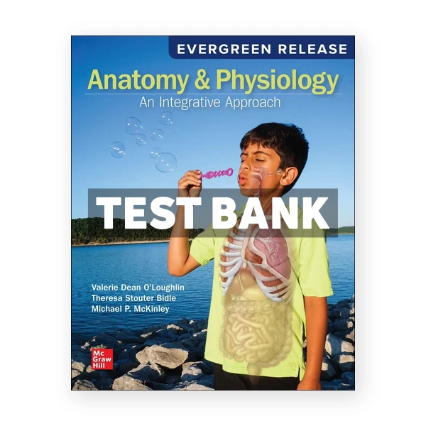 Anatomy & Physiology - An Integrative Approach 2025 Release 1st McKinley Test Bank
