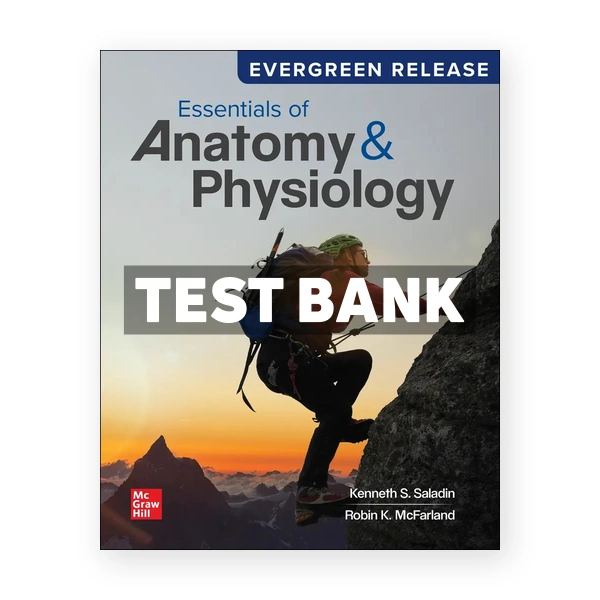 Essentials of Anatomy & Physiology 2025 Release 1st Saladin Test Bank