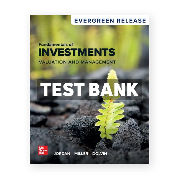 Fundamentals of Investments - Valuation and Management 2026 Release 1st Jordan Test Bank