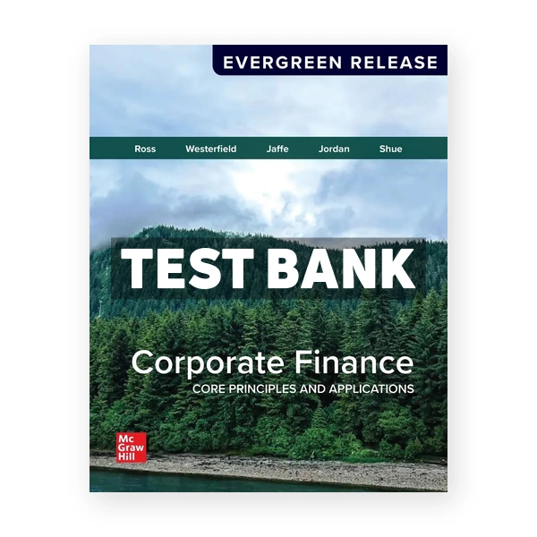 Corporate Finance - Core Principles and Applications 2026 Release 1st Ross Test Bank