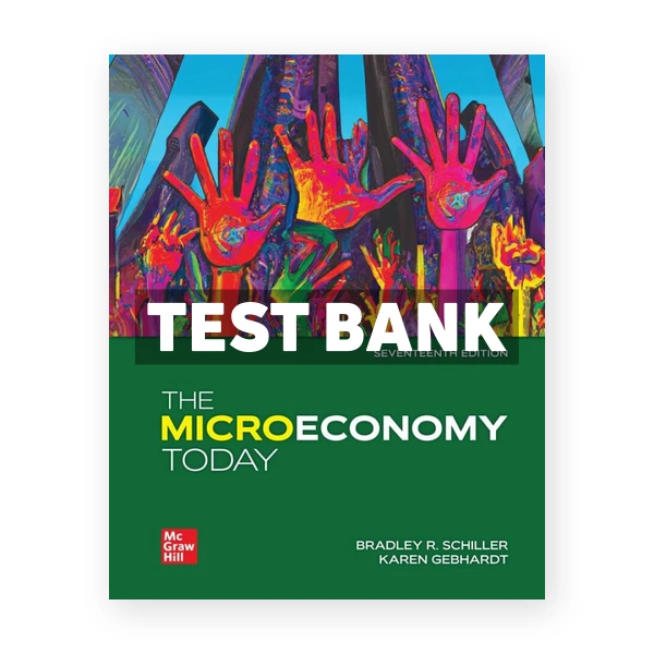The Microeconomy Today 17th Schiller Test Bank