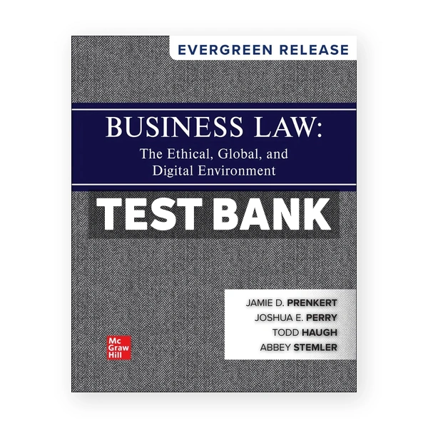 Business Law - The Ethical Global and Digital Environment 2025 Release 1st Prenkert Test Bank