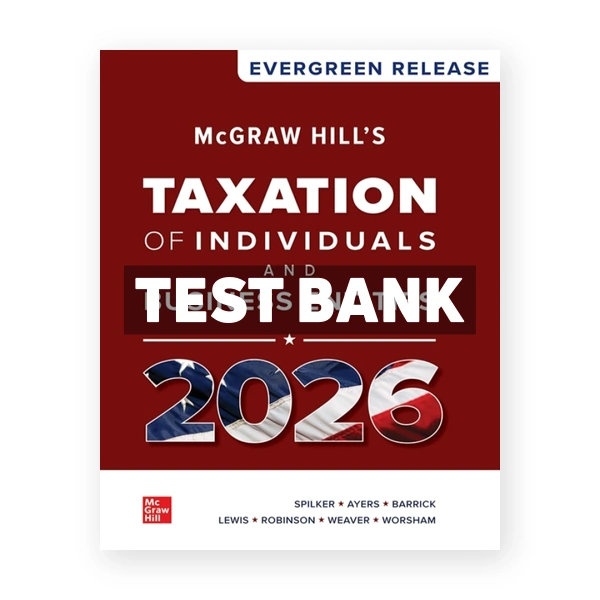 McGraw Hill's Taxation of Individuals and Business Entities 2026 1st Spilker Test Bank