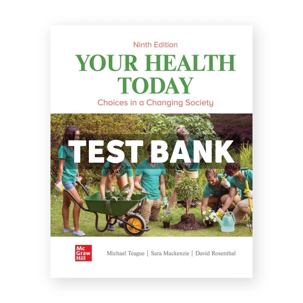 Your Health Today - Choices in a Changing Society 9th Teague Test Bank
